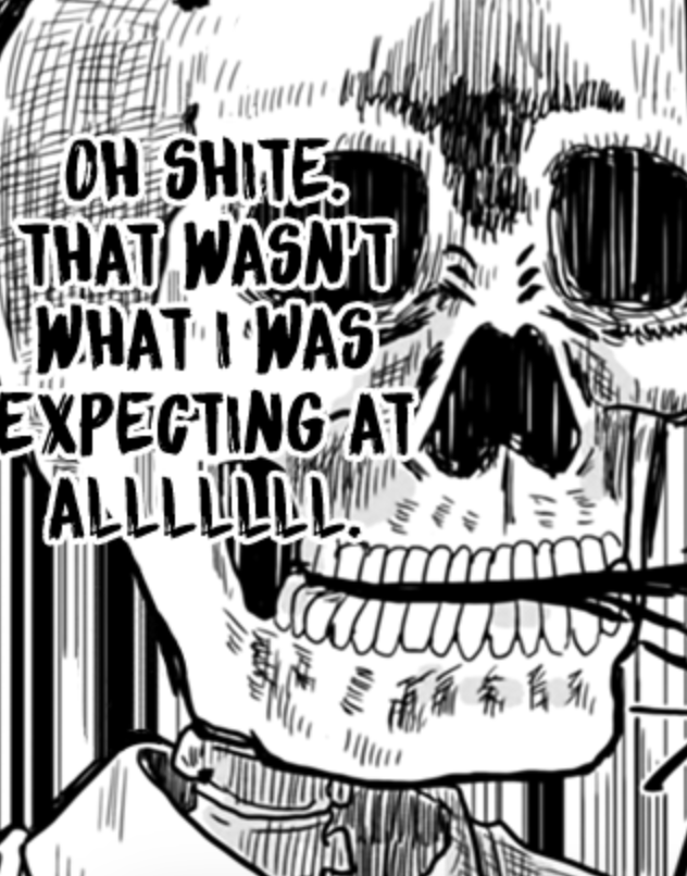 A manga panel which shows a skeleton saying, 'oh shite. That wasn't what I was expecting at alllllll'.